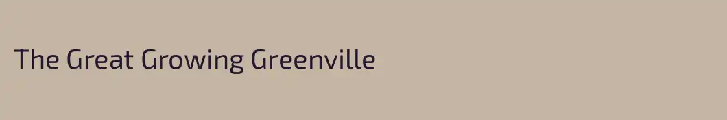 The Great Growing Greenville